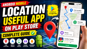 Android Mobile Location Useful App On Play Store Guide
